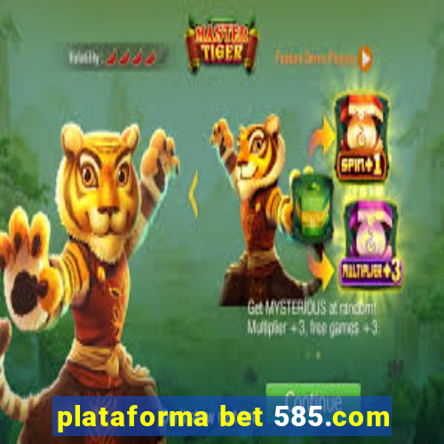 plataforma bet 585.com